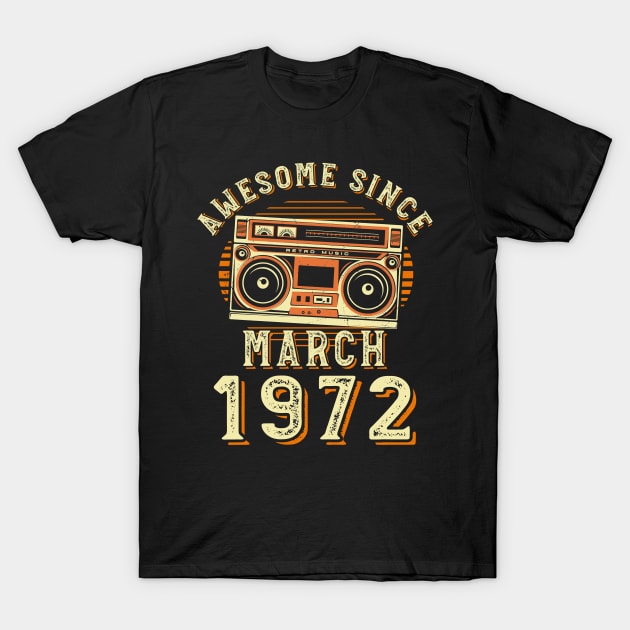 Funny Birthday Quote, Awesome Since March 1972, Cool Birthday T-Shirt by Estrytee